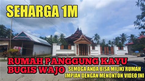 Rumah Panggung Bugis Mewah Di Watan Lowa Desa Lowa Kec Tanasitolo