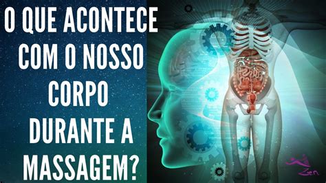 O Que Acontece O Nosso Corpo Durante A Massagem Youtube