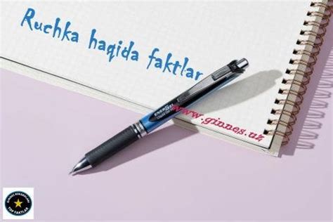 Ruchka haqida ehtimol siz bilmaydigan ko'plab faktlar | Ginnes Rekordlari