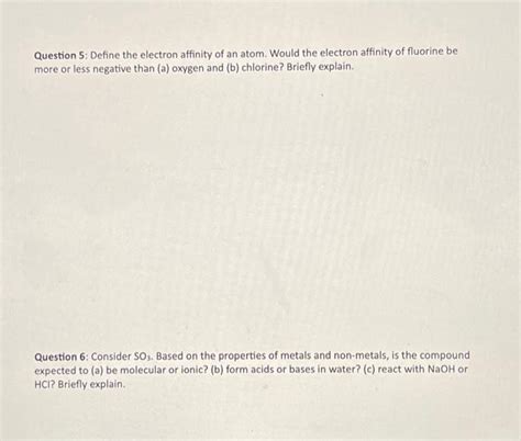 Solved Question 5: Define the electron affinity of an atom. | Chegg.com