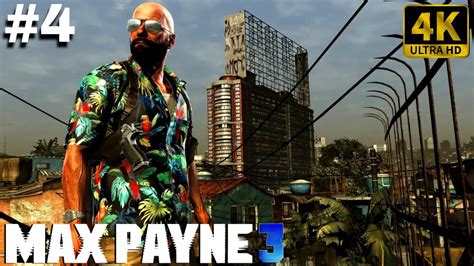 🎮 4k Max Payne 3 Gameplay Walkthrough Part 4 Pc 4k 60fps