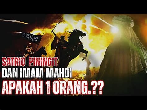 Apakah Satrio Piningit Dan Imam Mahdi Satu Orang Youtube