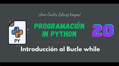 20 Curso Python Bucles Introducción al bucle While YouTube