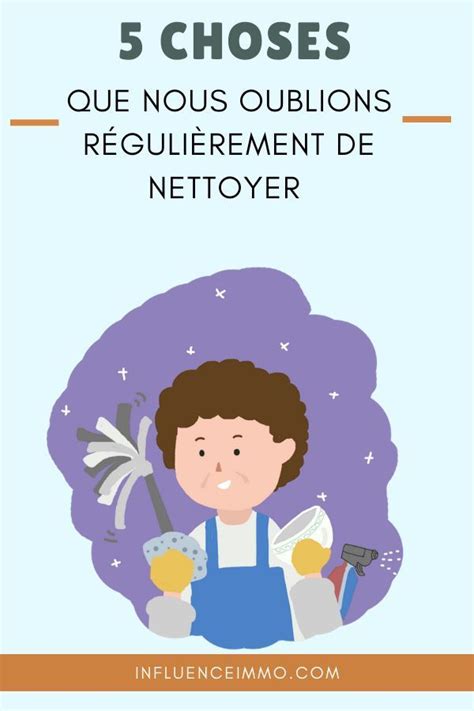 5 Choses Que Nous Oublions Tous De Nettoyer Tous Les Jours Conseils