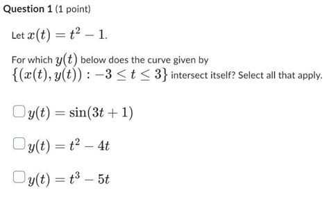 Solved Let X T T2−1 For Which Y T Below Does The Curve