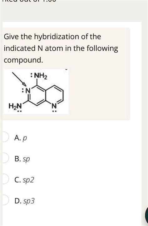 Solved Give The Hybridization Of The Indicated N Atom In The Following Compound Nhz Hzn A P