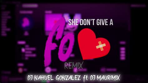 SHE DONT GIVE A FO Remix Duki DJ MauriMix Ft DJ Nahuel Gonzalez