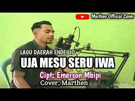 Uja Mesu Seru Iwa Emerson Mbipi Lagu Ende Lio Terbaru Cover Marthen