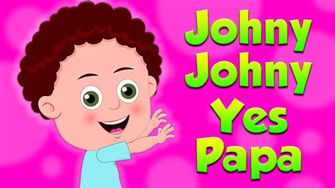 Johny Johny Sí Papá Canciones Infantiles Johny Johny Yes Papa