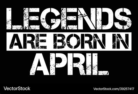 Legends Are Born In April Royalty Free Vector Image