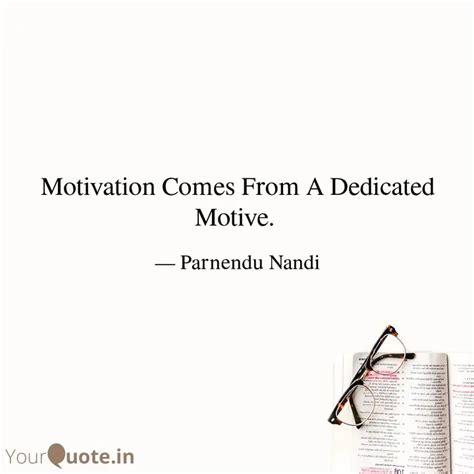 Motivation Comes From A D Quotes Writings By Parnendu Nandi