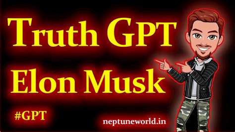 What Is Truth Gpt Or Dall E Elon Musk