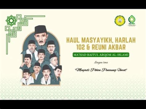 HAUL MASYAYIKH HARLAH KE 102 TAHUN DAN REUNI AKBAR PONPES BAITUL ARQOM