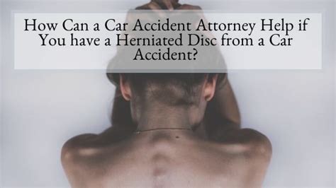 How Can A Car Accident Attorney Help If You Have A Herniated Disc From A Car Accident