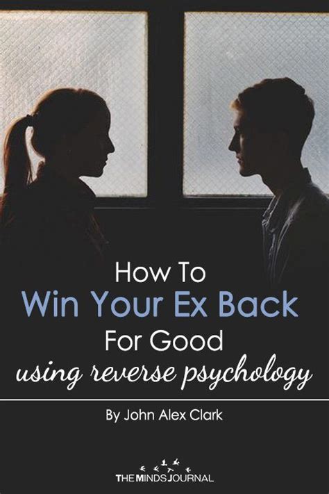 How To Win Your Ex Back For Good Using Reverse Psychology Reverse