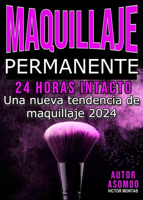 Instructivo Practico Maquillaje Permanente 24 Horas Intacto Una Nueva