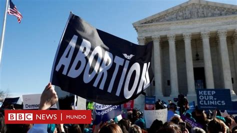 Aborto En Eeuu La Corte Suprema Estudia El Caso Que Puede Acabar Con