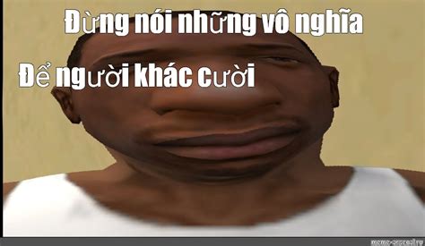 Meme Đừng Nói Những Thứ Vô Nghĩa Để Làm Người Khác Cười All