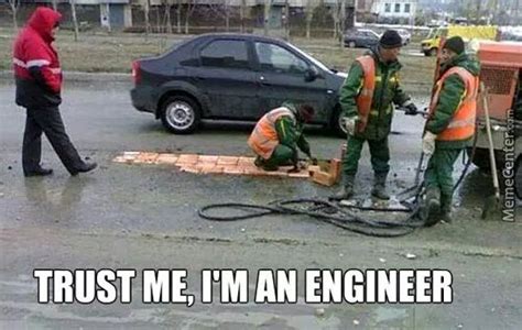 Trust Me Im An Engineer Meme