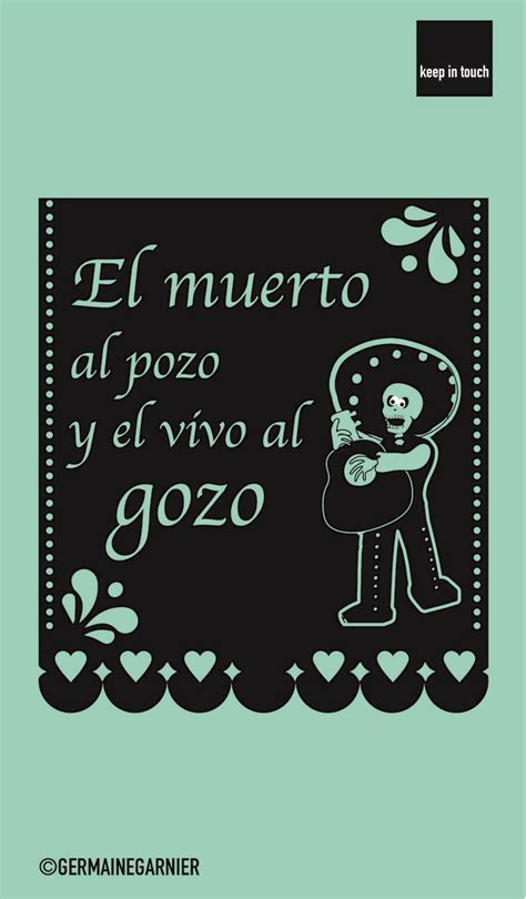 El Muerto Al Pozo Y El Vivo Al Gozo Muerte Dia De Muertos Muerto