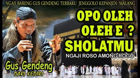 Ngaji Bareng Gus Gendeng Terbaru OPO OLEH OLEHE SHOLATMU YouTube