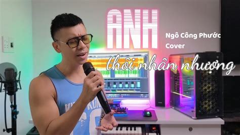 ANH THÔI NHÂN NHƯỢNG An Clock NGÔ CÔNG PHƯỚC COVER Dành trọn