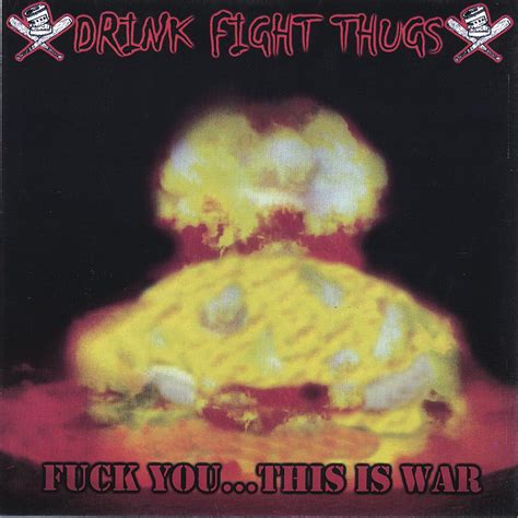 Drink Fight Thugs Fuck You This Is War Amazon Music