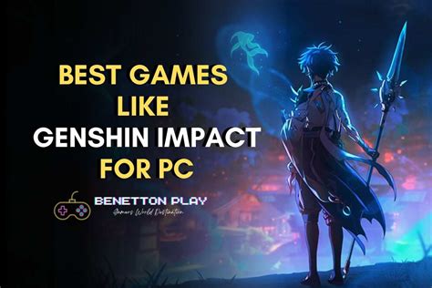 Best Games Like Genshin Impact To Play On Pc In Benettonplay