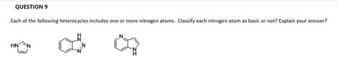 SOLVED QUESTION 9 Each Of The Following Heterocycles Includes One Or