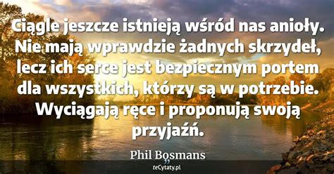 Phil Bosmans Cytat Ci Gle Jeszcze Istniej W R D Nas Anio Y Nie Maj