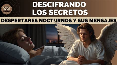 Descifrando Los Secretos De Los Despertares Nocturnos Mensajes