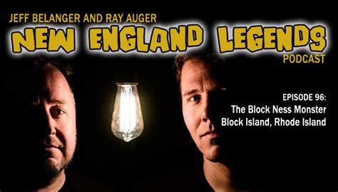 Podcast 96 The Block Ness Monster New England Legends