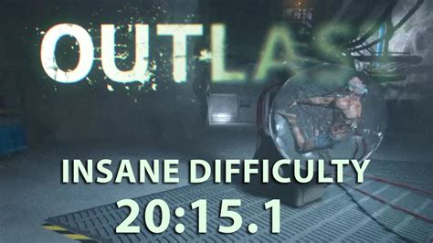 Outlast Speedrun 20 15 1 On Insane Difficulty PC YouTube