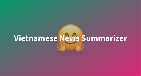 Vietnamese News Summarizer A Hugging Face Space By Haotieu