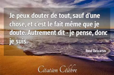 Citation René Descartes Doute Je Peux Douter De Tout Sauf Dune