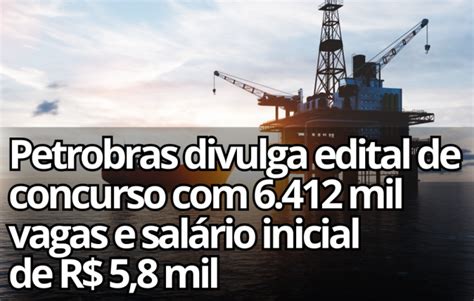 Petrobras divulga edital de concurso mais de 6 mil vagas e salário