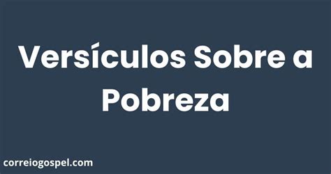 Versículos Sobre a Pobreza Correio Gospel