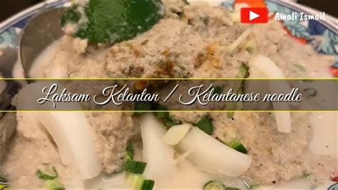 Full Resepi Laksam Kelantan Full Recipe Kelantanese Noodle YouTube