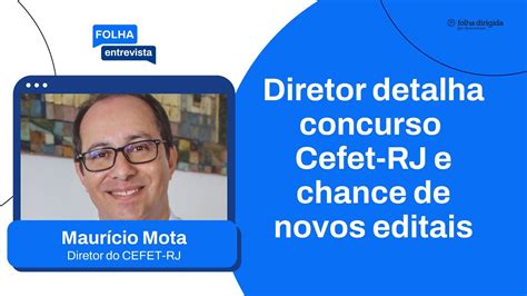 Concurso Cefet RJ 2024 Diretor Fala Sobre Concurso E Chance De Novos