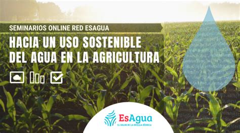 Seminario Hacia Un Uso Sostenible Del Agua En La Agricultura Tecnoaqua