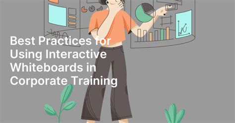 Best Practices for Using Interactive Whiteboards in Corporate Training