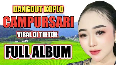 Full Album Lagu Dangdut Koplo Campursari Viral Tiktok Nonstop 1 Jam