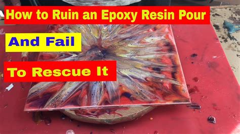 How To Ruin An Epoxy Resin Pour And Fail To Rescue It 😱😭 Youtube