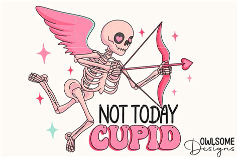 Not Today Cupid Skeleton Valentine Png Graphic By Owlsome Designs · Creative Fabrica