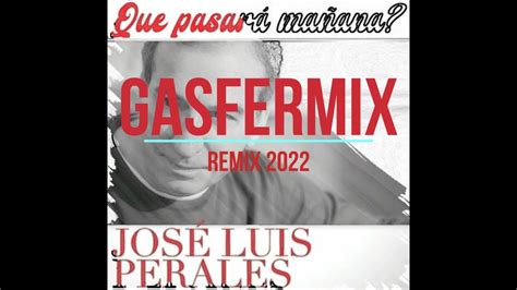 Gasfermix Que Pasar Ma Ana Jos Luis Perales Youtube