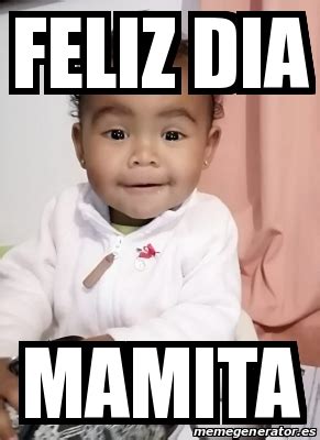 Meme Personalizado Feliz Dia Mamita 31593183