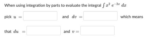 Answered When Using Integration By Parts To Bartleby