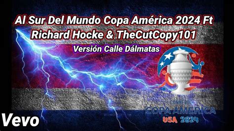 Al Sur Del Mundo Copa América 2024 Versión Calle Dálmatas Ft Richard