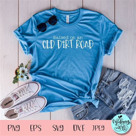 Raised On An Old Dirt Road Svg Attitude Svg Funny Svg Etsy