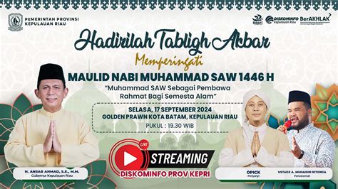 Live Tabligh Akbar Dalam Rangka Maulid Nabi Muhammad SAW 1446 H Batam